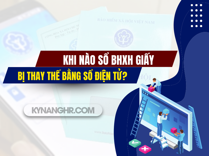 Khi Nào Sổ BHXH Giấy Bị Thay Thế Bằng Sổ Điện Tử?
