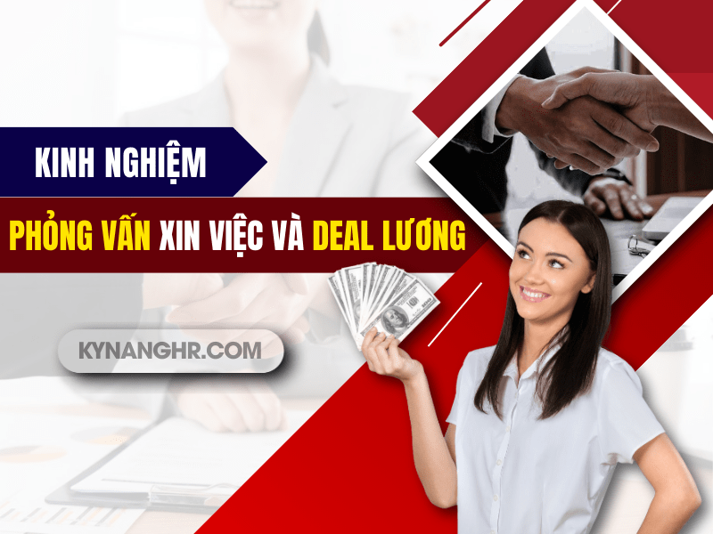 Kinh nghiệm PHỎNG VẤN xin việc và DEAL LƯƠNG hiệu quả 2025