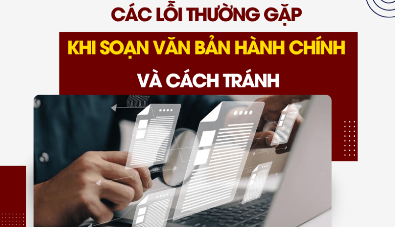 Các Lỗi Thường Gặp Khi Soạn Văn Bản Hành Chính Và Cách Tránh