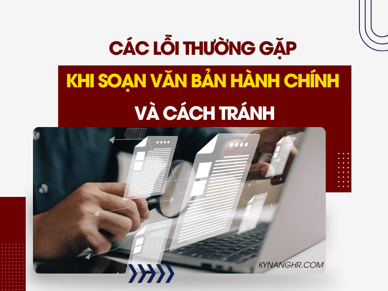 Các Lỗi Thường Gặp Khi Soạn Văn Bản Hành Chính Và Cách Tránh
