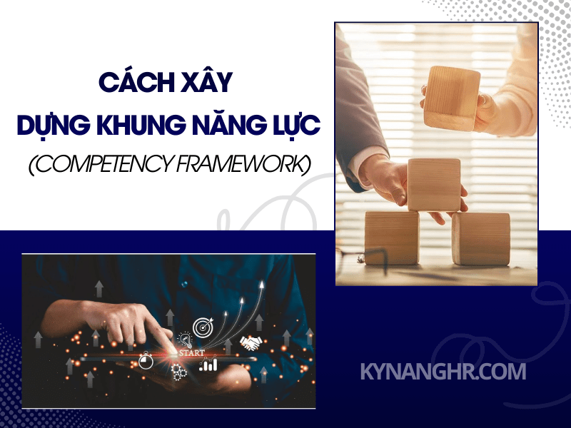 Cách Xây Dựng Khung Năng Lực (Competency Framework)