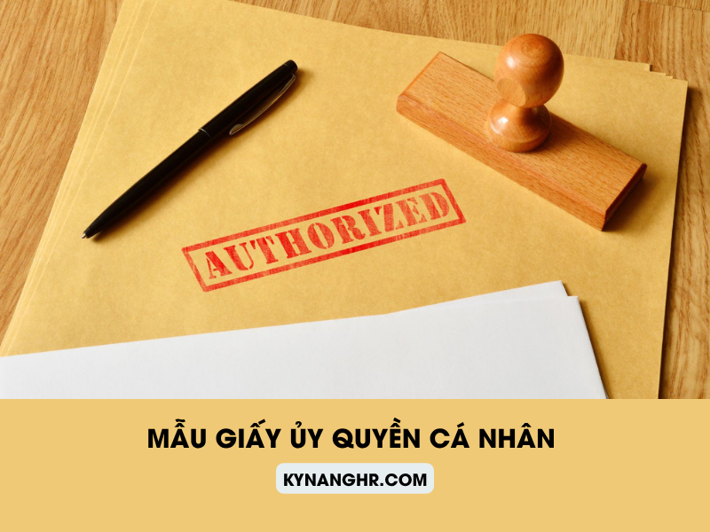 Mẫu Giấy Ủy Quyền Cá Nhân File Word Có Sẵn Dễ Dùng