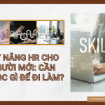 Ky Nang HR Cho Nguoi Moi Can Hoc Gi De Di Lam