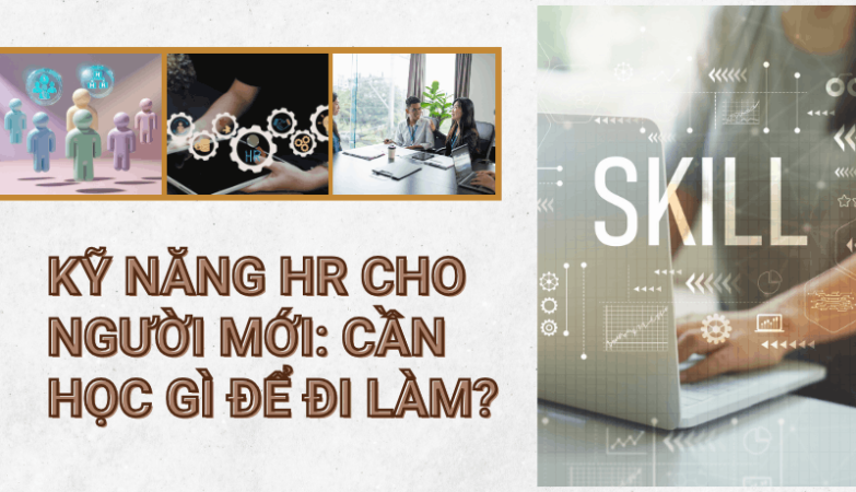 Ky Nang HR Cho Nguoi Moi Can Hoc Gi De Di Lam