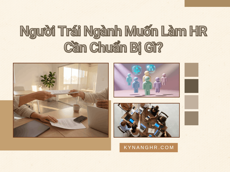 Người Trái Ngành Muốn Làm HR Cần Chuẩn Bị Gì?