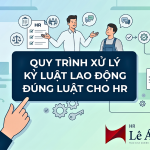 chu de Quy trinh xu ly ky luat lao dong dung luat cho HR