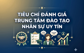 Chủ đề Tiêu chí đánh giá trung tâm đào tạo nhân sự có uy tín