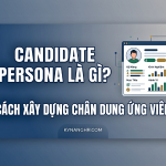 chủ đề Candidate Persona Là Gì