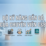 chủ đề Bộ Kỹ Năng Cần Có Của Chuyên Viên C&B