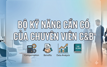 chủ đề Bộ Kỹ Năng Cần Có Của Chuyên Viên C&B
