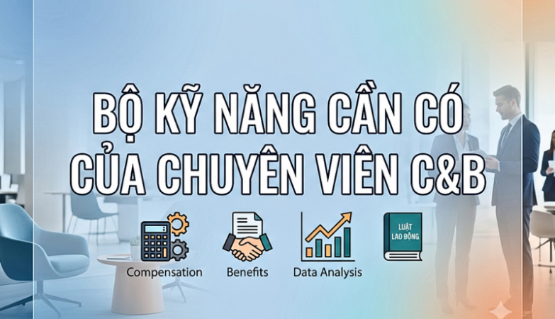 chủ đề Bộ Kỹ Năng Cần Có Của Chuyên Viên C&B