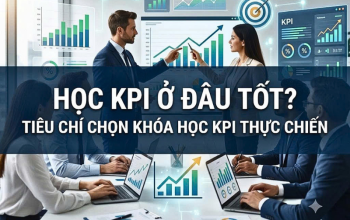 chủ đề Học KPI Ở Đâu Tốt Tiêu Chí Chọn Khóa Học KPI Thực Chiến