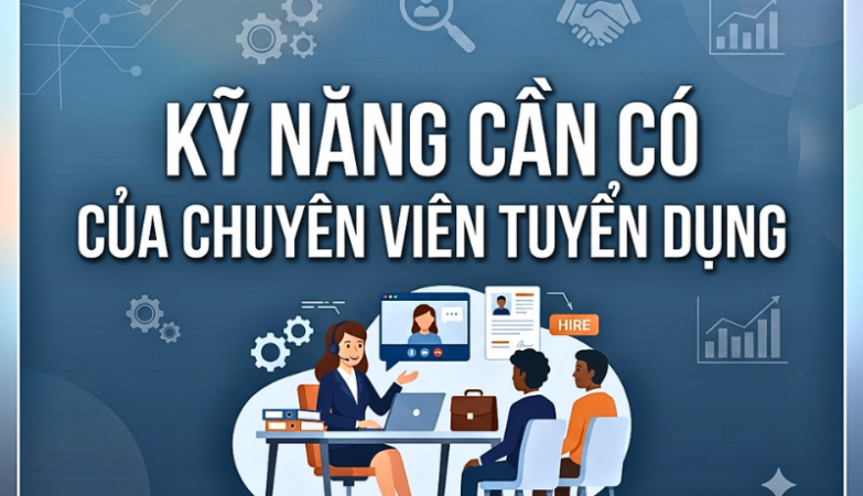 chủ đề Kỹ Năng Cần Có Của Chuyên Viên Tuyển Dụng