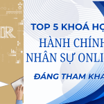 TOP 5 Khóa Học Hành Chính Nhân Sự Online Tốt, Đáng Tham Khảo