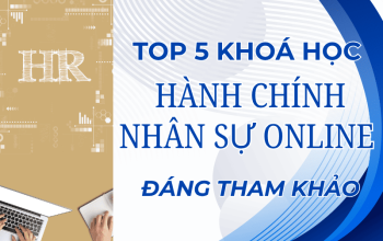 TOP 5 Khóa Học Hành Chính Nhân Sự Online Tốt, Đáng Tham Khảo